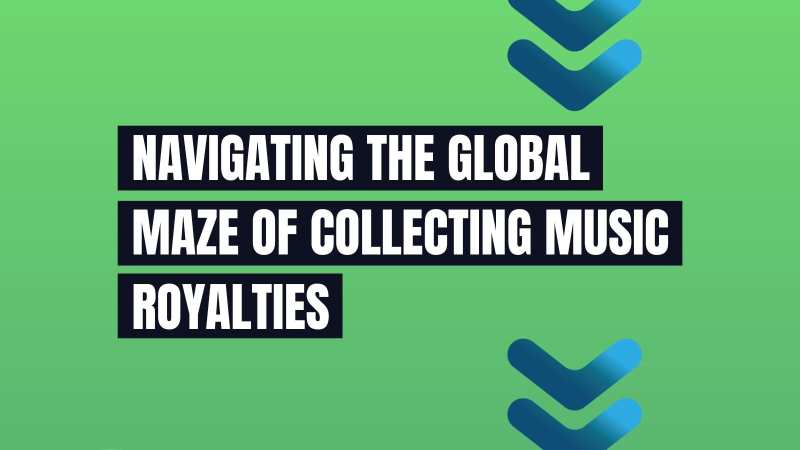 Navigating the global maze of collecting music royalties blog by The Music Royalty Co. (MRC)